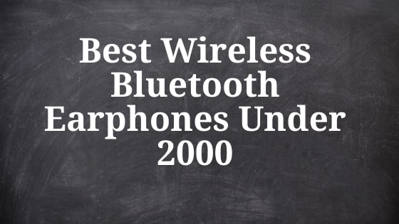Best Wireless Bluetooth Earphones Under 2000 in India in 2022